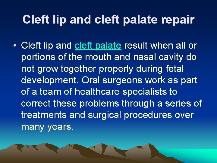 Cleft lip and cleft palate repair • Cleft lip and cleft palate result when