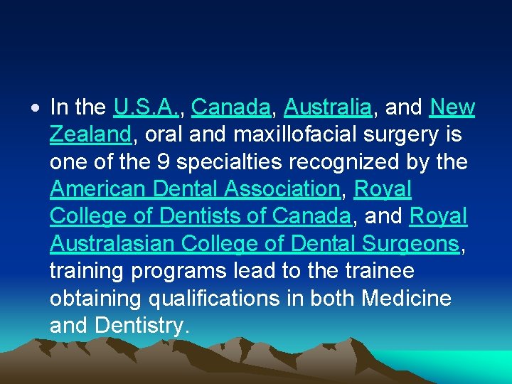  In the U. S. A. , Canada, Australia, and New Zealand, oral and