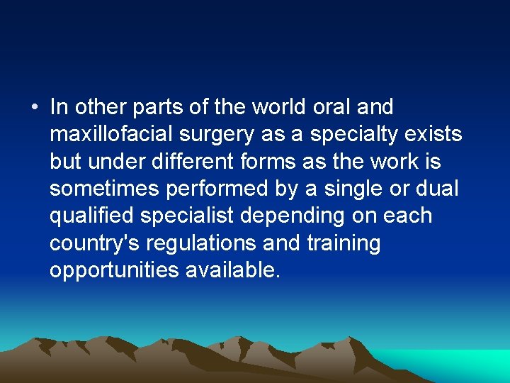  • In other parts of the world oral and maxillofacial surgery as a