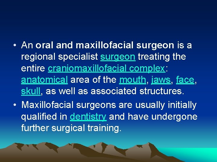  • An oral and maxillofacial surgeon is a regional specialist surgeon treating the