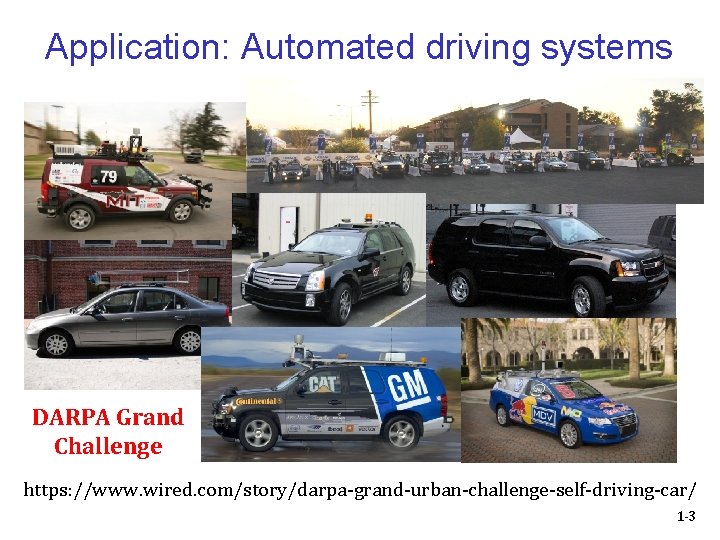 Application: Automated driving systems DARPA Grand Challenge https: //www. wired. com/story/darpa-grand-urban-challenge-self-driving-car/ 1 -3 