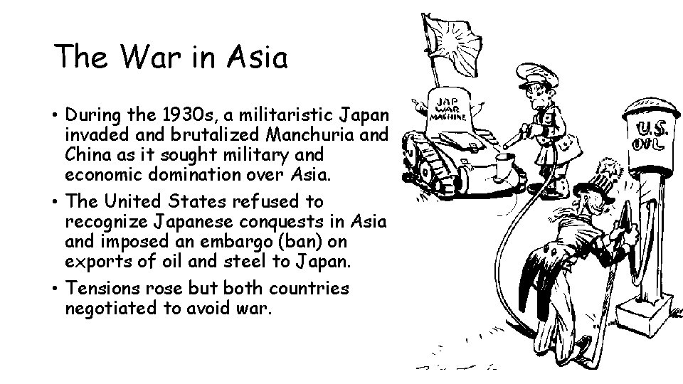 The War in Asia • During the 1930 s, a militaristic Japan invaded and