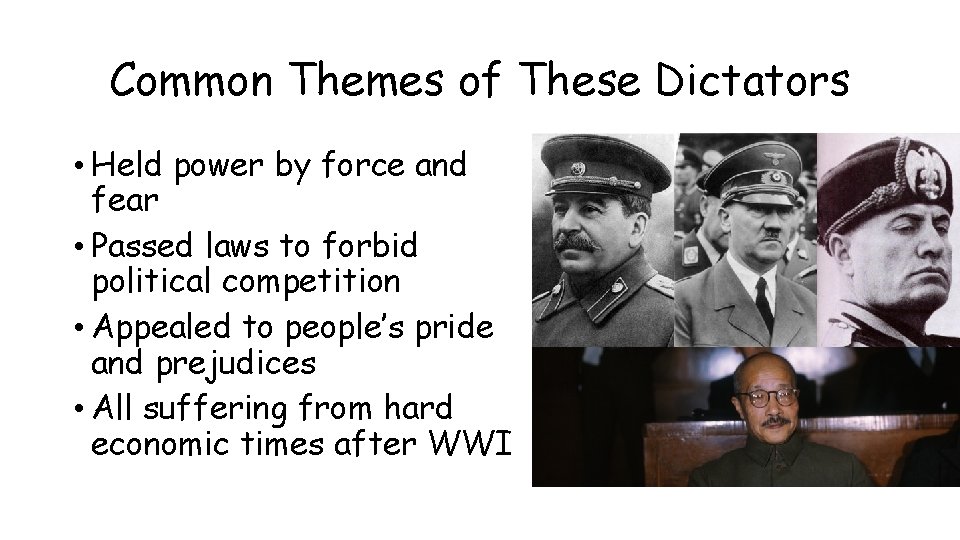 Common Themes of These Dictators • Held power by force and fear • Passed