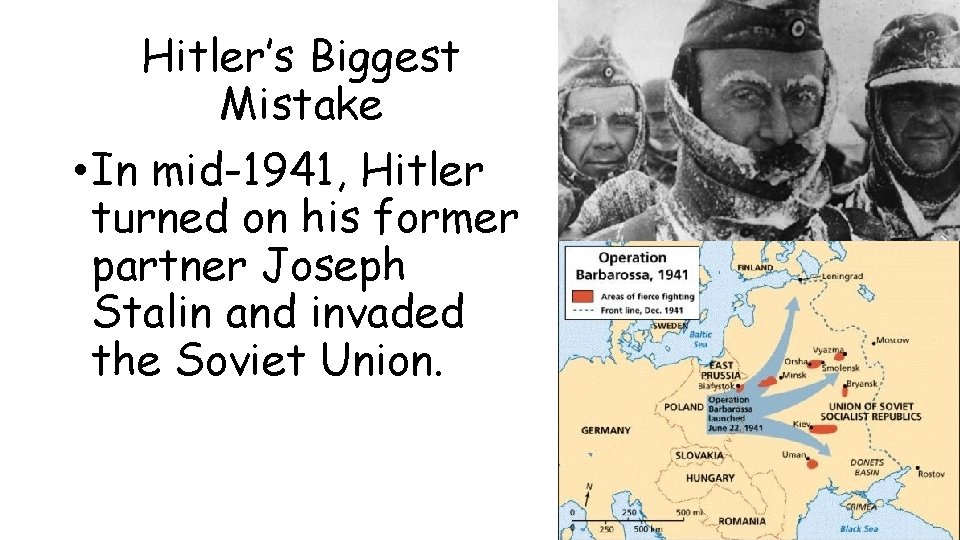 Hitler’s Biggest Mistake • In mid-1941, Hitler turned on his former partner Joseph Stalin