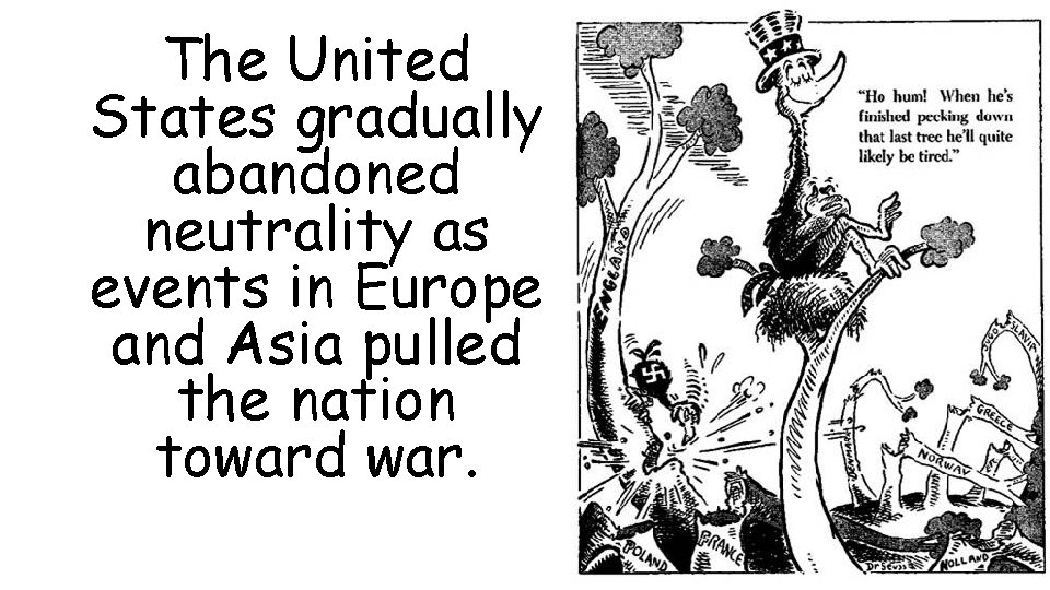 The United States gradually abandoned neutrality as events in Europe and Asia pulled the