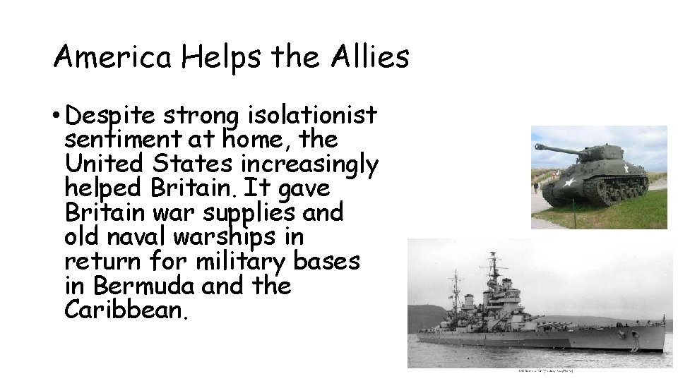 America Helps the Allies • Despite strong isolationist sentiment at home, the United States