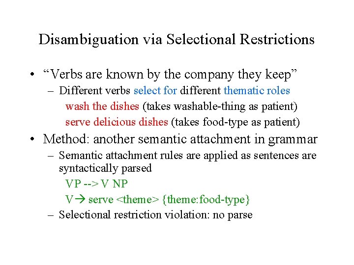 Disambiguation via Selectional Restrictions • “Verbs are known by the company they keep” –