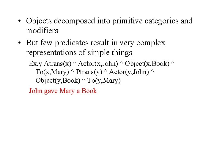  • Objects decomposed into primitive categories and modifiers • But few predicates result