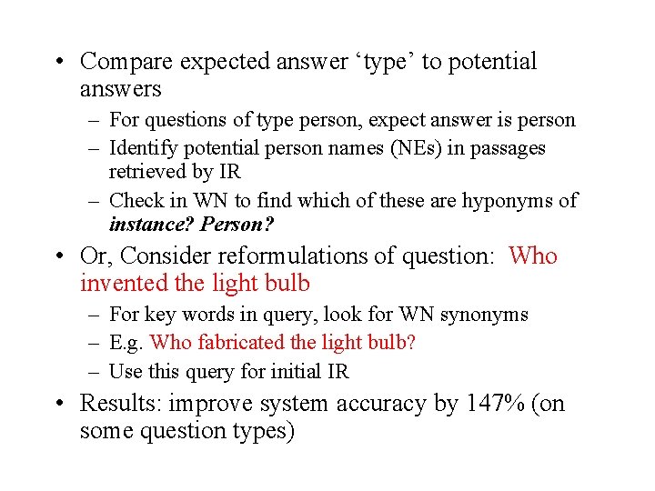  • Compare expected answer ‘type’ to potential answers – For questions of type