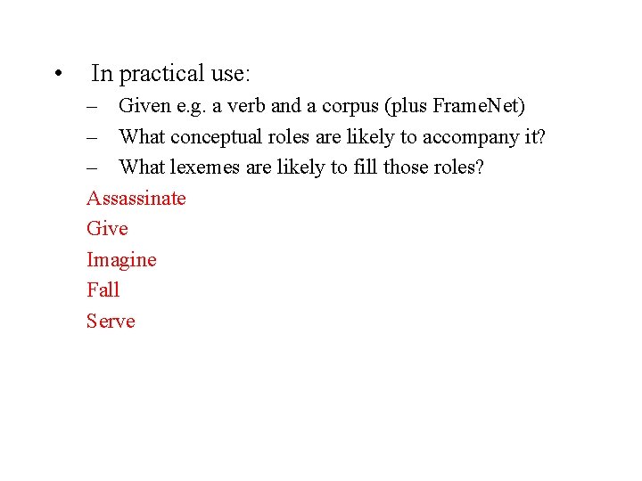  • In practical use: – Given e. g. a verb and a corpus
