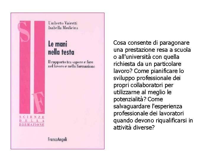 Cosa consente di paragonare una prestazione resa a scuola o all'università con quella richiesta