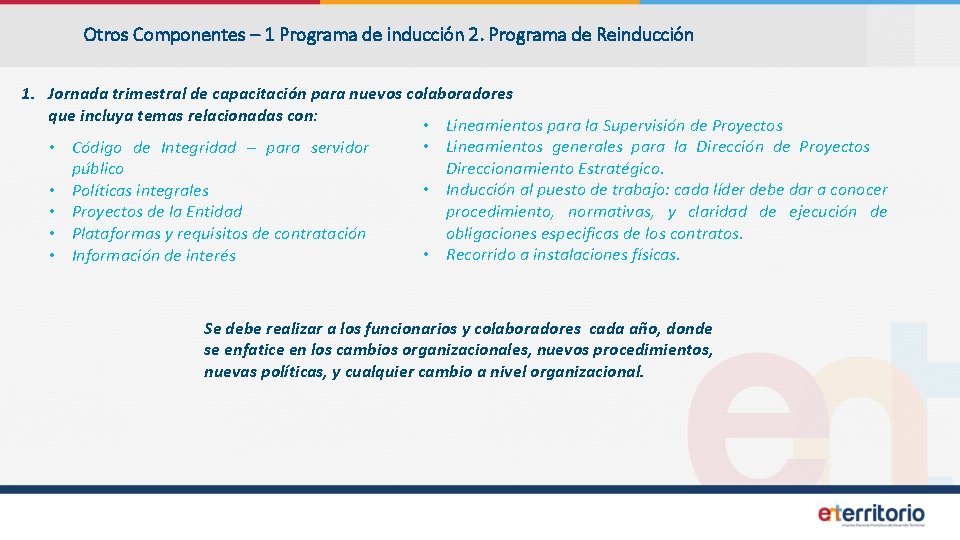 Otros Componentes – 1 Programa de inducción 2. Programa de Reinducción 1. Jornada trimestral