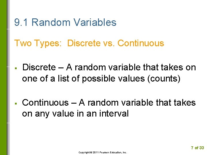 9. 1 Random Variables Two Types: Discrete vs. Continuous § § Discrete – A