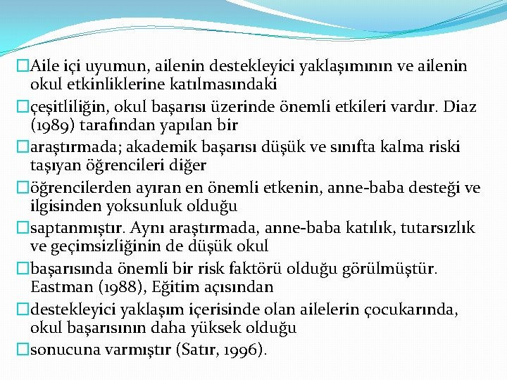 �Aile içi uyumun, ailenin destekleyici yaklaşımının ve ailenin okul etkinliklerine katılmasındaki �çeşitliliğin, okul başarısı