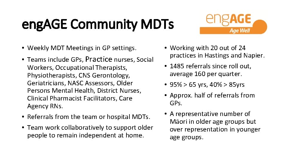 eng. AGE Community MDTs • Weekly MDT Meetings in GP settings. • Teams include