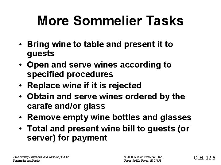 More Sommelier Tasks • Bring wine to table and present it to guests •