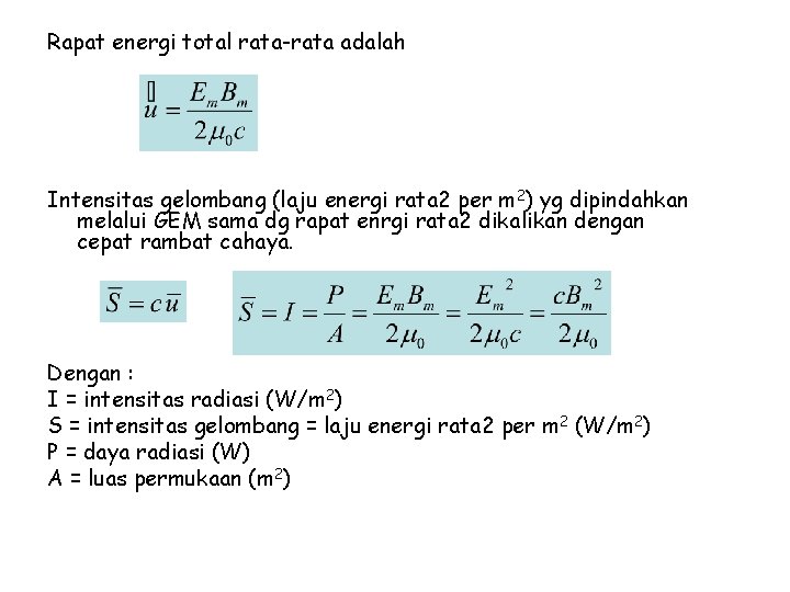 Rapat energi total rata-rata adalah Intensitas gelombang (laju energi rata 2 per m 2)