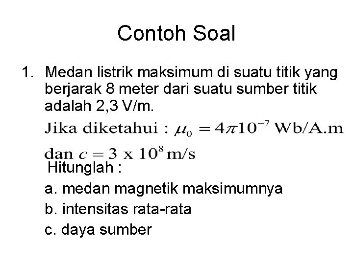 Contoh Soal 1. Medan listrik maksimum di suatu titik yang berjarak 8 meter dari