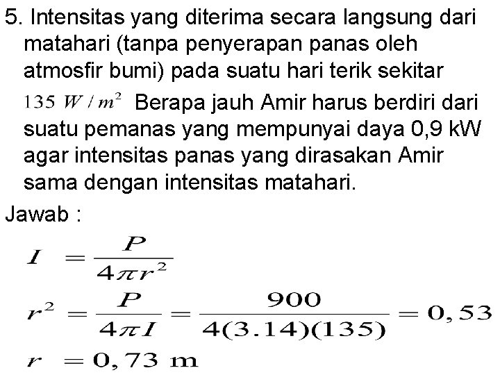 5. Intensitas yang diterima secara langsung dari matahari (tanpa penyerapan panas oleh atmosfir bumi)