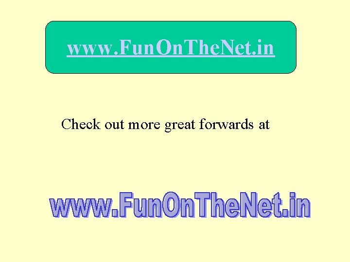 www. Fun. On. The. Net. in Check out more great forwards at 