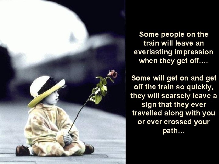 Some people on the train will leave an everlasting impression when they get off….