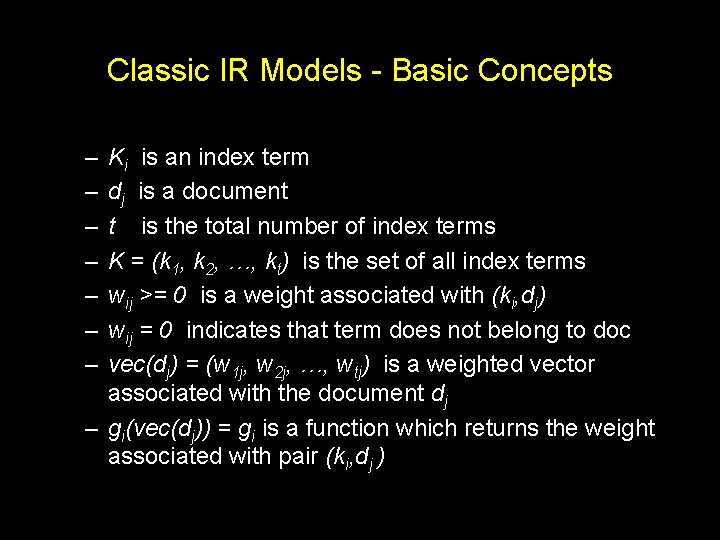 Classic IR Models - Basic Concepts – – – – Ki is an index Classic IR Models - Basic Concepts – – – – Ki is an index