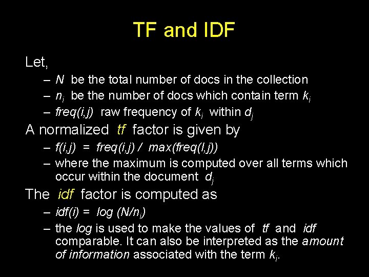 TF and IDF Let, – N be the total number of docs in the TF and IDF Let, – N be the total number of docs in the