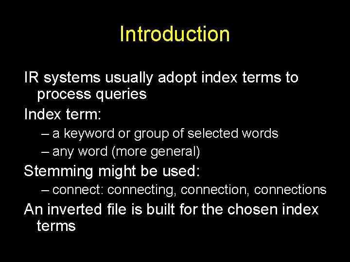 Introduction IR systems usually adopt index terms to process queries Index term: – a Introduction IR systems usually adopt index terms to process queries Index term: – a