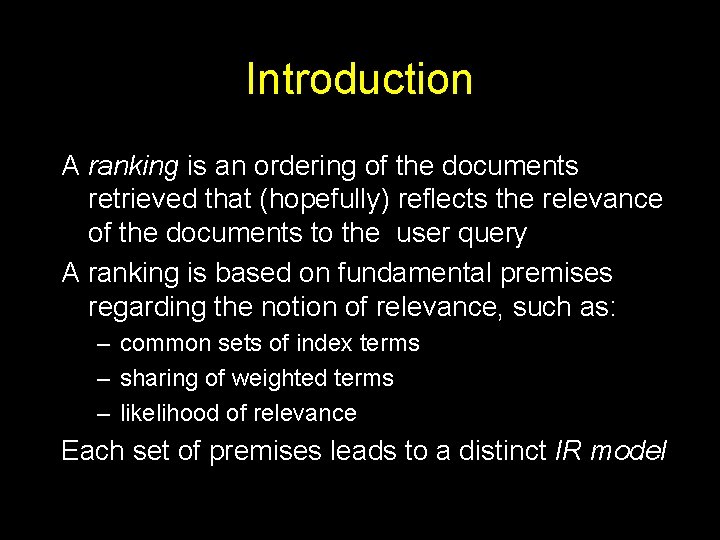 Introduction A ranking is an ordering of the documents retrieved that (hopefully) reflects the Introduction A ranking is an ordering of the documents retrieved that (hopefully) reflects the