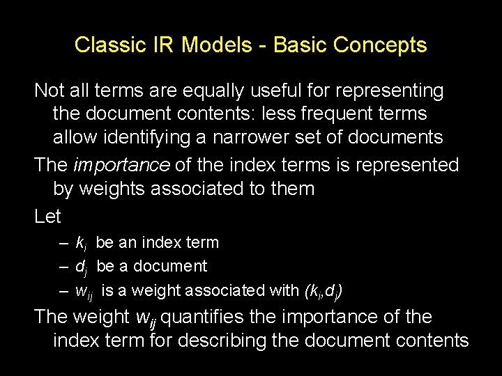Classic IR Models - Basic Concepts Not all terms are equally useful for representing Classic IR Models - Basic Concepts Not all terms are equally useful for representing