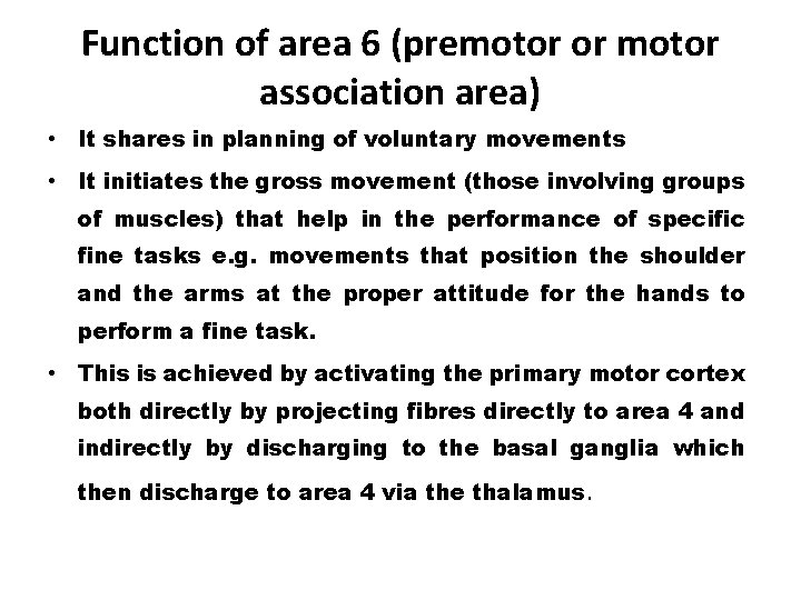 Function of area 6 (premotor or motor association area) • It shares in planning