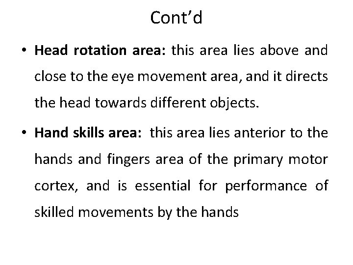 Cont’d • Head rotation area: this area lies above and close to the eye