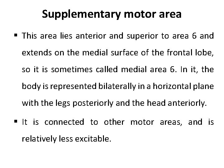 Supplementary motor area § This area lies anterior and superior to area 6 and