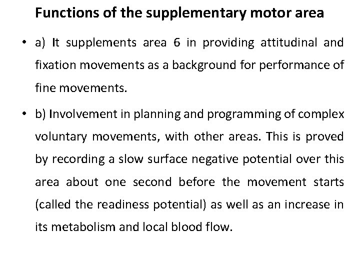 Functions of the supplementary motor area • a) It supplements area 6 in providing