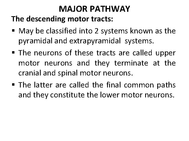 MAJOR PATHWAY The descending motor tracts: § May be classified into 2 systems known