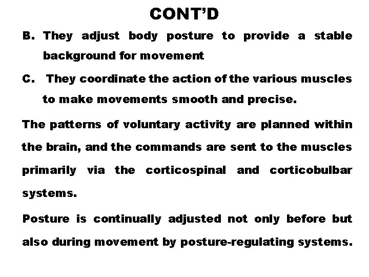 CONT’D B. They adjust body posture to provide a stable background for movement C.