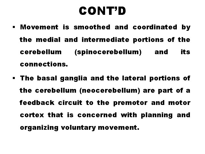 CONT’D § Movement is smoothed and coordinated by the medial and intermediate portions of