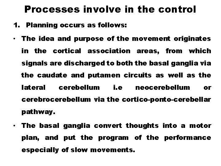Processes involve in the control 1. Planning occurs as follows: • The idea and