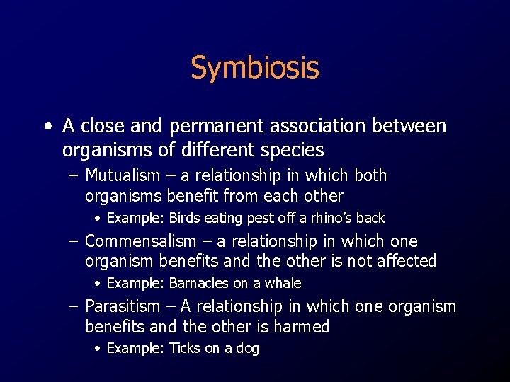 Symbiosis • A close and permanent association between organisms of different species – Mutualism