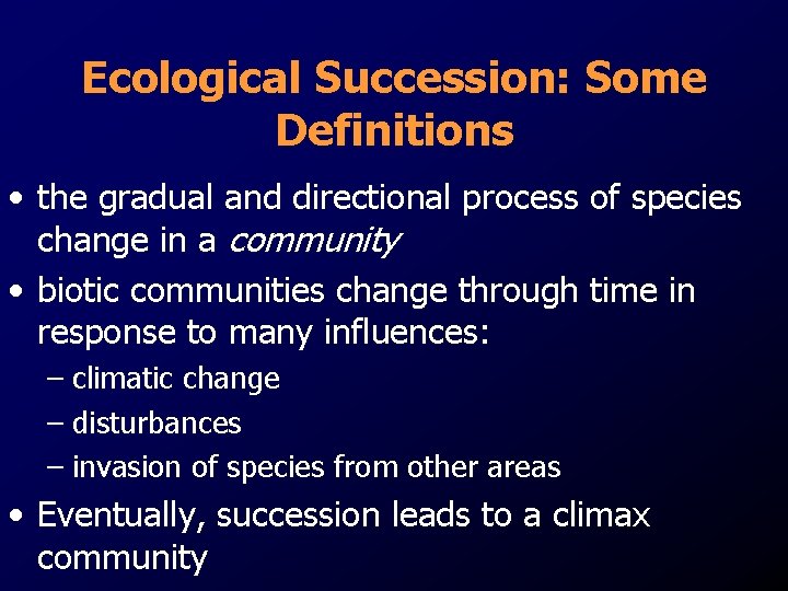 Ecological Succession: Some Definitions • the gradual and directional process of species change in