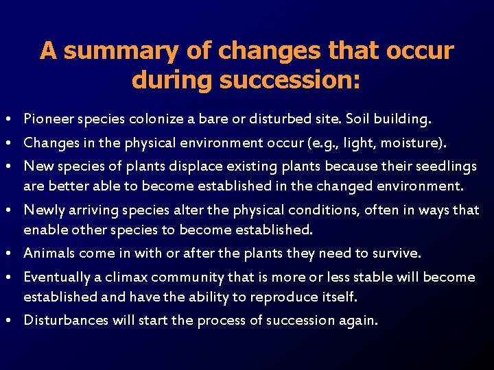 A summary of changes that occur during succession: • Pioneer species colonize a bare