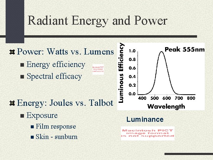 Radiant Energy and Power: Watts vs. Lumens Energy efficiency n Spectral efficacy n Energy: