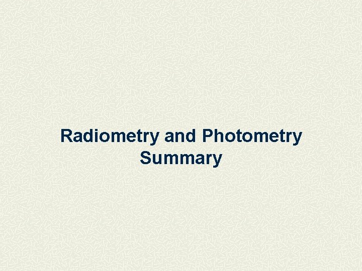 Radiometry and Photometry Summary 