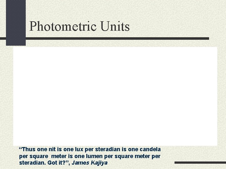 Photometric Units “Thus one nit is one lux per steradian is one candela per