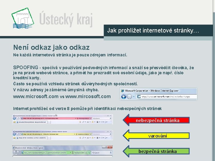 Jak prohlížet internetové stránky… Není odkaz jako odkaz Ne každá internetová stránka je pouze