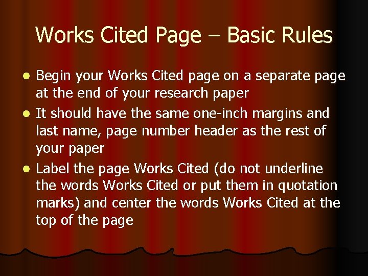 Works Cited Page – Basic Rules Begin your Works Cited page on a separate