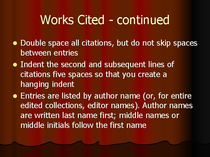 Works Cited - continued Double space all citations, but do not skip spaces between