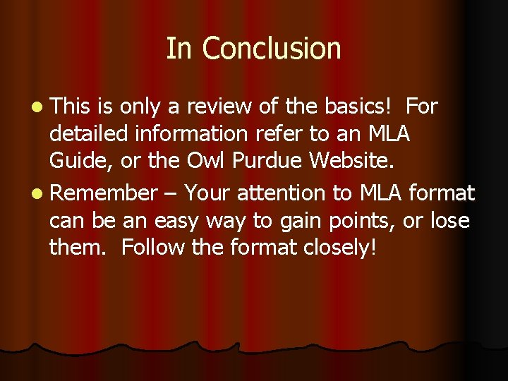 In Conclusion l This is only a review of the basics! For detailed information