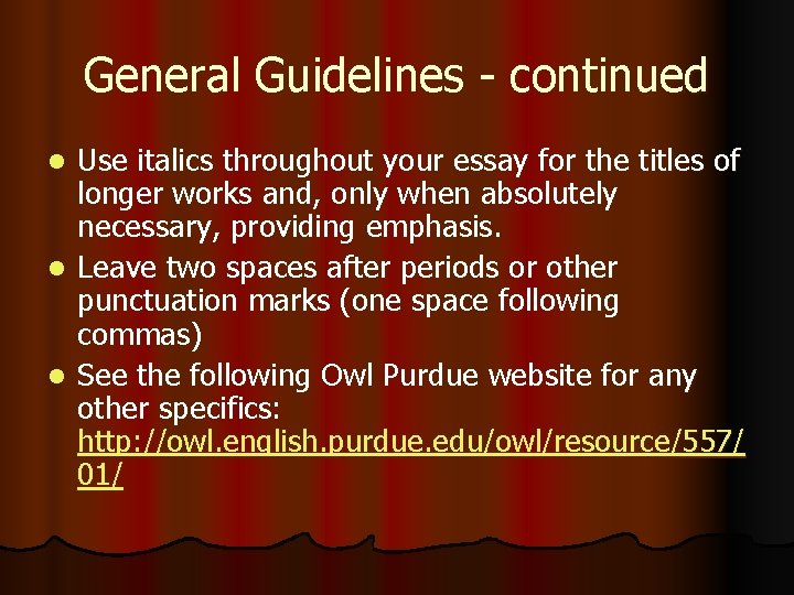 General Guidelines - continued Use italics throughout your essay for the titles of longer