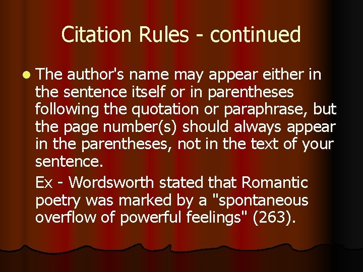 Citation Rules - continued l The author's name may appear either in the sentence